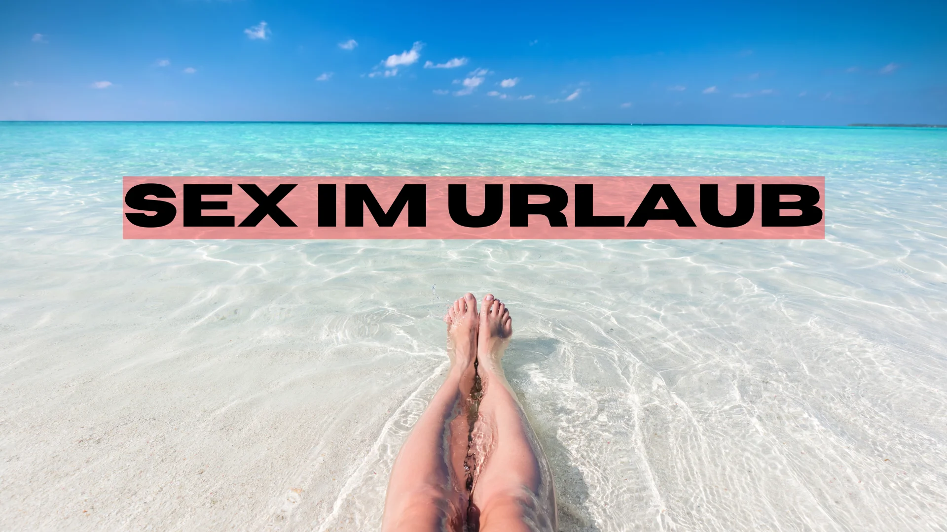 Sex im Urlaub – Warum Reisen oft mehr erweckt als nur Fernweh